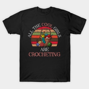 All The Cool Girls Are Crocheting Gift T-Shirt